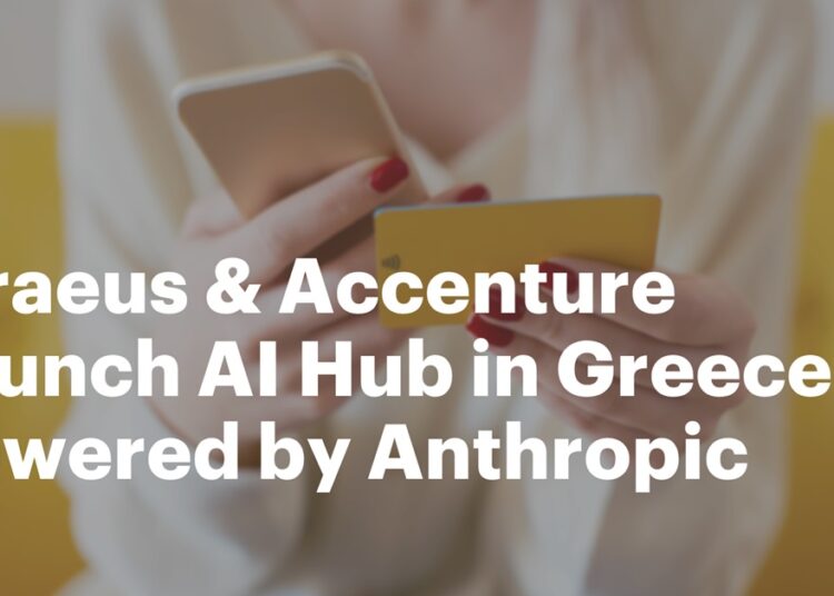 Η Πειραιώς και η Accenture ιδρύουν AI Hub στην Ελλάδα αξιοποιώντας τεχνολογίες της  Anthropic